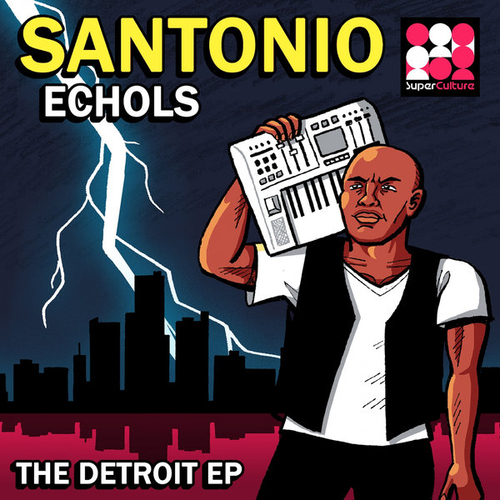 Santonio Echols - The Detroit - EP [SCM003]